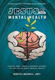 Public domain code book free download Jesus & Your Mental Health: Linking God's Word and Modern Science to Find Peace about Mental Health 9798822975507 PDF by Rebecca Maxwell Lmft (English Edition)