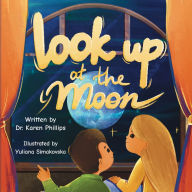 Books in spanish for download Look Up at The Moon by Karen Phillips, Yuliana Simakovska (English Edition) 9798822976337 PDF RTF PDB