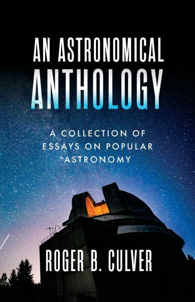An Astronomical Anthology: A Collection of Essays on Popular Astronomy
