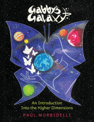 Ebook file download Gabby's Galaxy: An Introduction Into The Higher Dimensions  in English 9798822978331 by Paul Morbidelli
