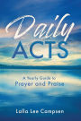Daily ACTS: A Yearly Guide to Prayer and Praise