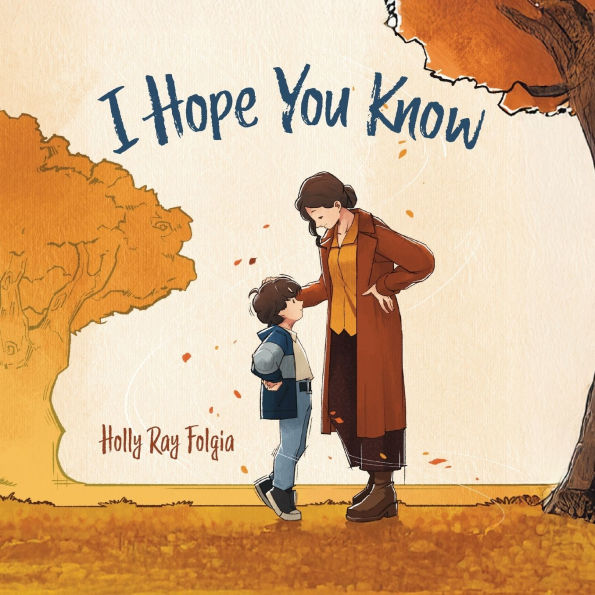 I Hope You Know: A Loving Conversation Between Child and Parent