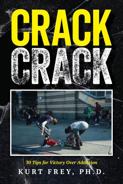 Crack Crack: 30 Tips for Victory Over Addiction