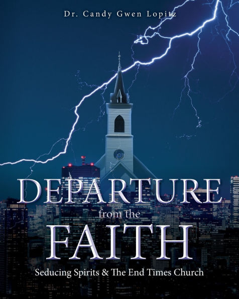 Departure From The Faith: Seducing Spirits & End Times Church
