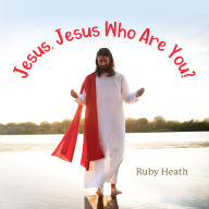 Good books to read free download pdf Jesus, Jesus Who Are You? PDF iBook by Ruby Heath 9798822980112 English version