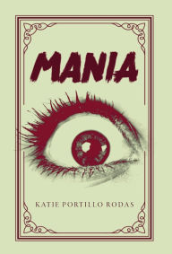 Title: Mania, Author: Katie Portillo Rodas