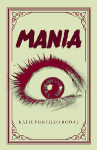 Title: MANIA, Author: Katie Portillo Rodas