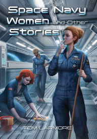 Download google book as pdf Space Navy Women and Other Stories by Tom Larmore (English literature) 9798822981584 CHM PDB ePub