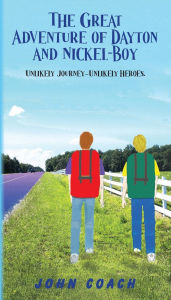 Free book free download The Great Adventure of Dayton and Nickel-Boy by John Coach  9798822981942