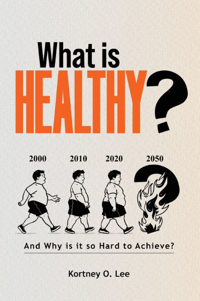 What is Healthy?: And Why it so Hard To Achieve?