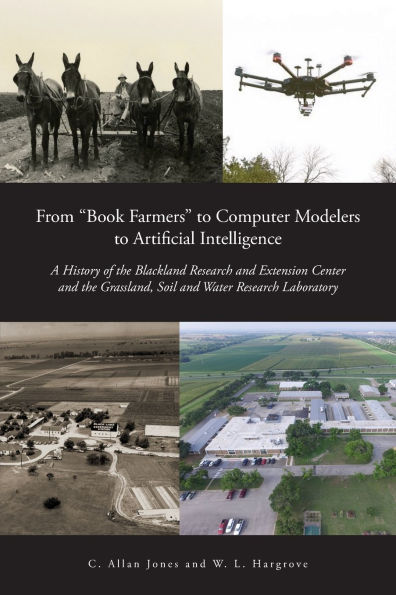 From "Book Farmers" to Computer Modelers Artificial Intelligence: A History of the Blackland Research and Extension Center Grassland, Soil Water Laboratory