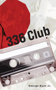Title: 336 Club, Author: George Dyer Jr