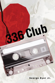 Title: 336 Club, Author: George Dyer Jr.