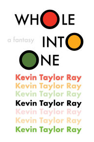 Ibooks for pc free download WHOLE INTO ONE: a fantasy 9798822984578 by Kevin Taylor Ray ePub PDF iBook