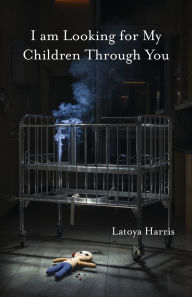 Ebook download for ipad mini I am Looking for My Children Through You by Latoya Harris CHM