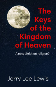 Epub ebooks for ipad download The Keys of the Kingdom of Heaven: A new Christian religion? 9798822985070 English version by Jerry Lee Lewis