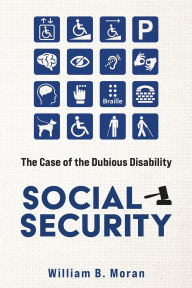 Download free books online pdf Social Security: The Case of the Dubious Disability by William B Moran