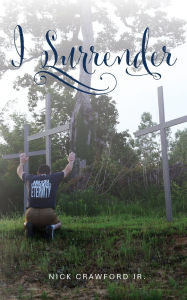 Download ebooks pdf online I Surrender (English literature) by Nick Crawford Jr FB2