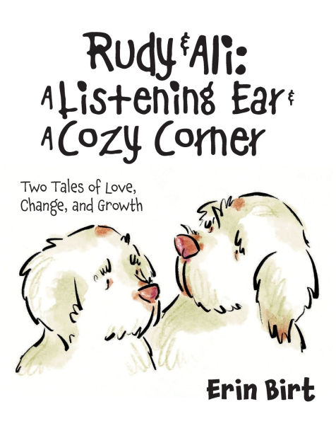 Rudy & Ali A Listening Ear Cozy Corner: Two Tales of Love, Change, and Growth