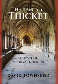 Books in greek free download The Ram in the Thicket: A Novel of Medieval Norwich 9798822986992 by David Townsend