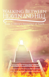 Online audiobook download Walking Between Heaven and Hell: Book 1 - Olivia's Innocence of Youth in English 9798822987210