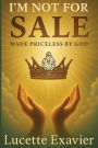I'm Not for Sale: Made Priceless by God