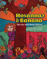 Free book downloader download Hosanna & Banana: The Cat who Made History by Albie Von Schaaf, Vicki Von Schaaf  (English literature) 9798822989511