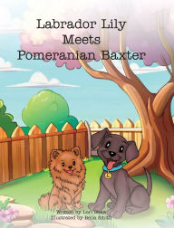 Books free download free Labrador Lily Meets Pomeranian Baxter