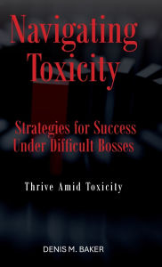 Free e books download links Navigating Toxicity: Strategies for Success Under Difficult Bosses 9798822990081