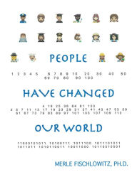 Title: People Have Changed Our World, Author: Merle Fischlowitz Ph.D.