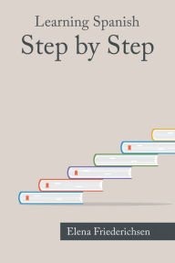 Title: Learning Spanish: Step by Step, Author: Elena Friederichsen