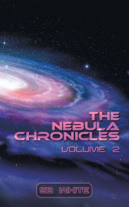 Title: The Nebula Chronicles: Volume 2, Author: SB White