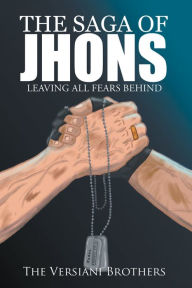 Title: The Saga of Jhons: Leaving All Fears Behind, Author: The Versiani Brothers