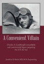 A Convenient Villain: Charles A. Lindbergh's remarkable and controversial legacy preparing the U.S. for war