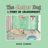 Title: The Shelter Dog: A Story of Abandonment, Author: Muriel Sammons