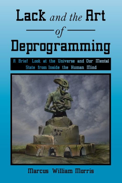 Lack and the Art of Deprogramming: A Brief Look at Universe Our Mental State from Inside Human Mind