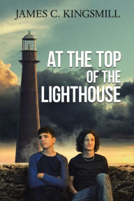 Title: At the Top of the Lighthouse, Author: James C. Kingsmill