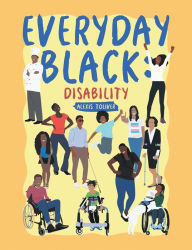 Title: Everyday Black: Disability, Author: Alexis Toliver