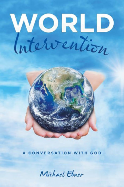 World Intervention: A Conversation With God