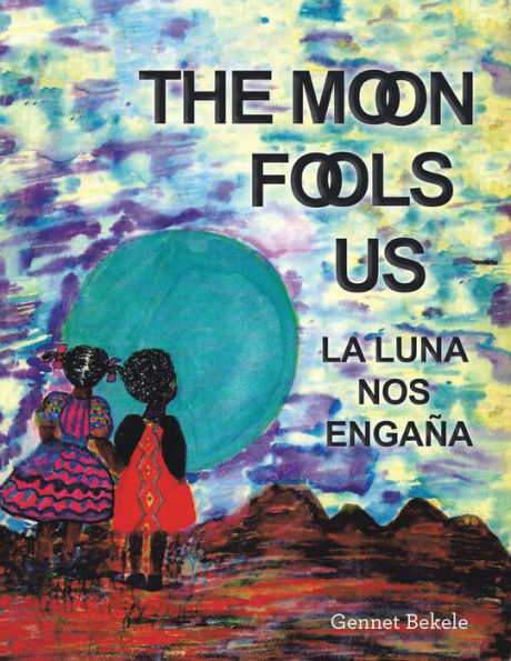 The Moon Fools Us: La Luna Nos Engaña