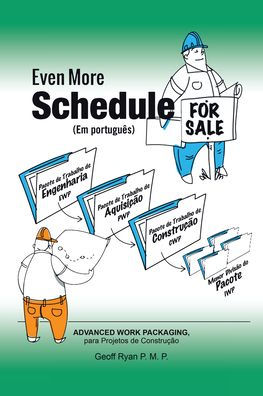 Even More Schedule for Sale (Em Portuguï¿½s): Advanced Work Packaging, Para Projetos de Construï¿½ï¿½o