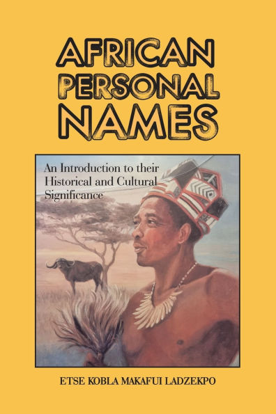 African Personal Names: An Introduction to Their Historical and Cultural Significance