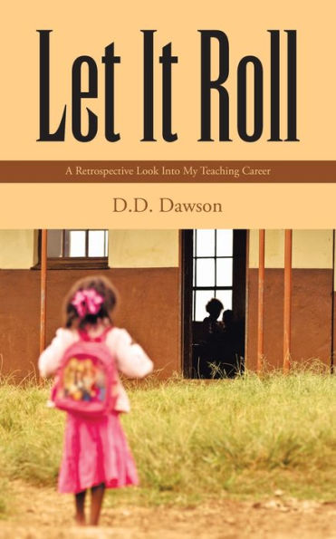 Let It Roll: A Retrospective Look Into My Teaching Career