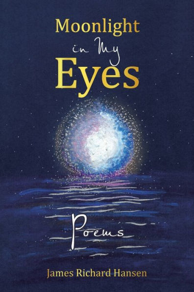 Moonlight My Eyes: Poems