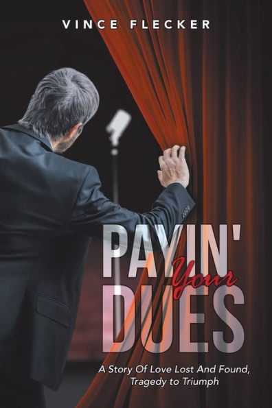 Payin' Your Dues: A Story Of Love Lost And Found, Tragedy to Triumph