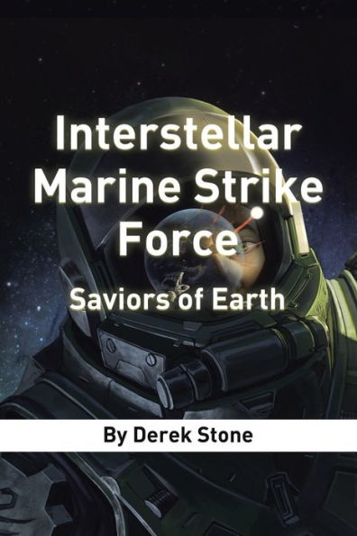 Interstellar Marine Strike Force: Saviors of Earth