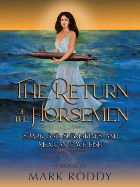 the Return of Horsemen: Spark Gap, Submarines and Mexican Cave Fish