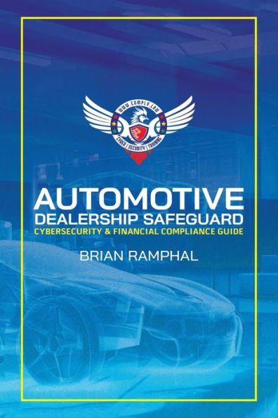 Automotive Dealership Safeguard: Cybersecurity & Financial Compliance Guide