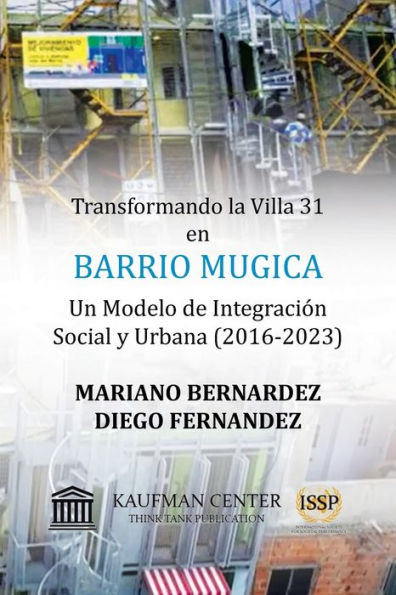 Transformando la Villa 31 en Barrio Mugica: Un Modelo de Integraciï¿½n Social y Urbana (2016-2023)