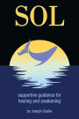 Sol: supportive guidance for healing and awakening